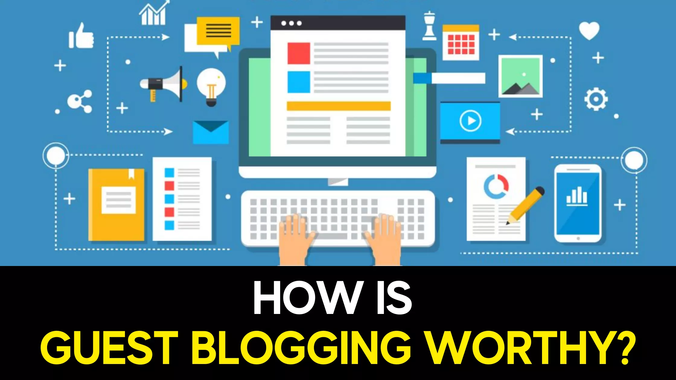 how-is-guest-blogging-worthy
